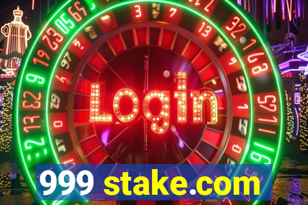 999 stake.com